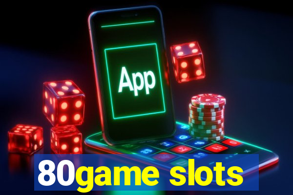 80game slots